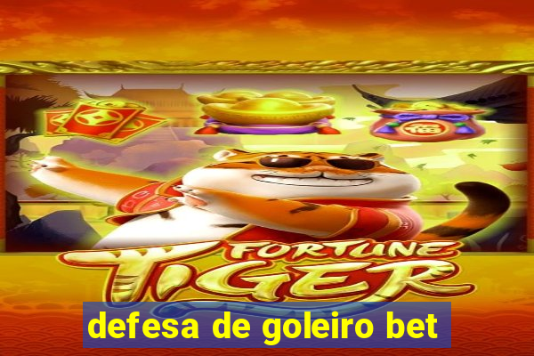 defesa de goleiro bet