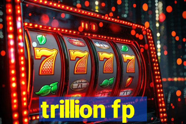 trillion fp