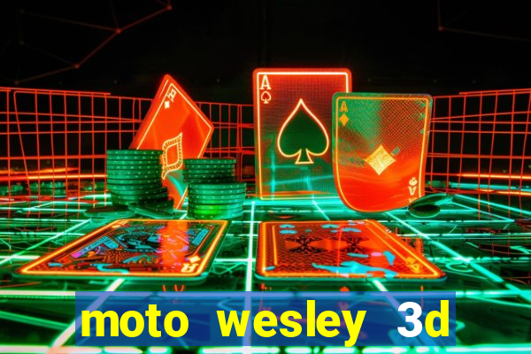 moto wesley 3d dinheiro infinito