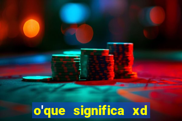 o'que significa xd em jogos