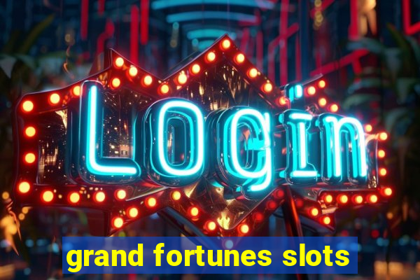 grand fortunes slots