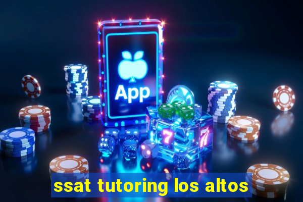 ssat tutoring los altos