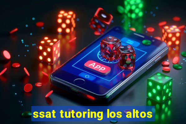 ssat tutoring los altos