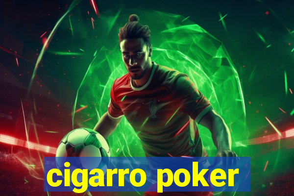 cigarro poker