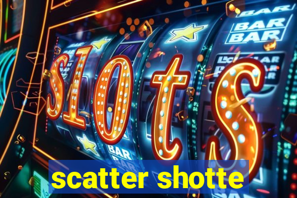 scatter shotte