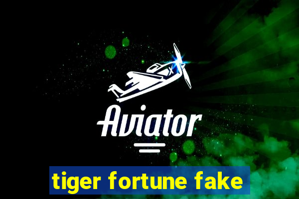 tiger fortune fake