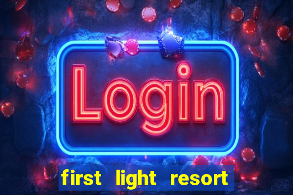 first light resort and casino