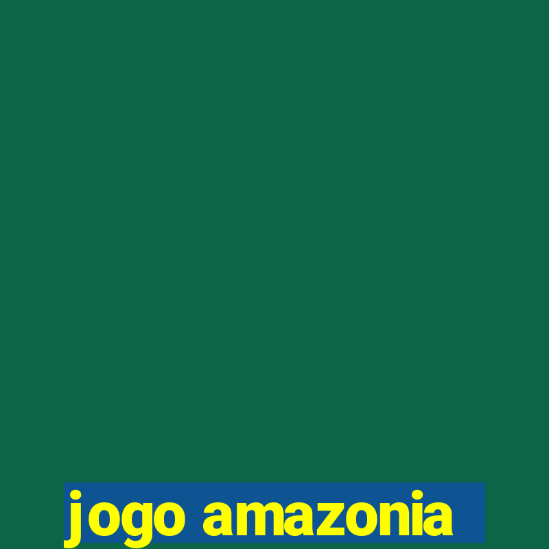 jogo amazonia