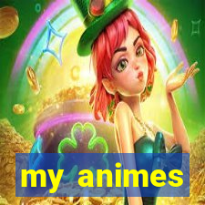 my animes