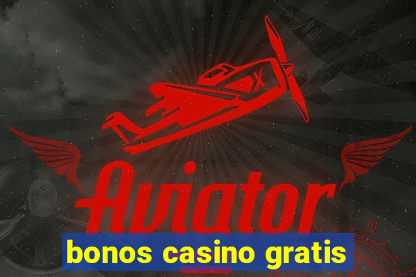 bonos casino gratis