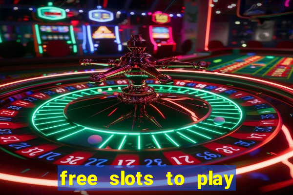 free slots to play no download