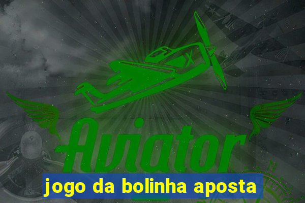 jogo da bolinha aposta