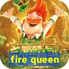 fire queen