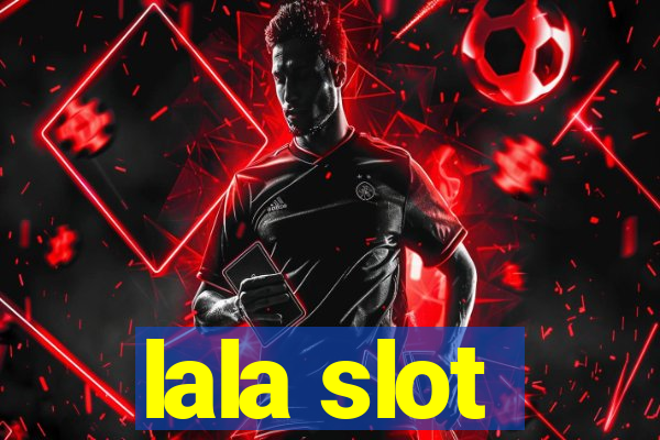 lala slot