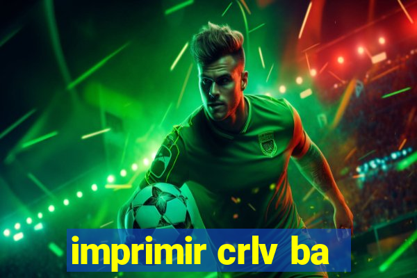 imprimir crlv ba