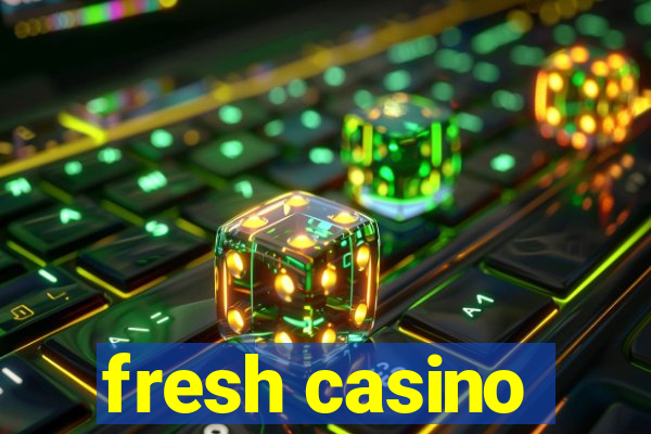 fresh casino