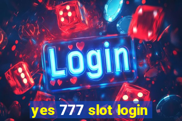 yes 777 slot login