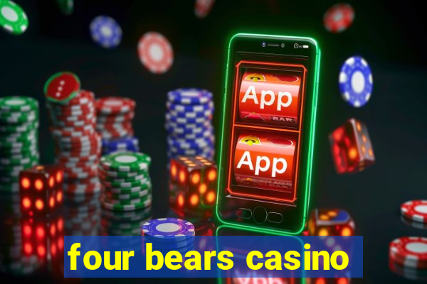 four bears casino