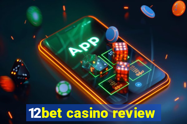 12bet casino review