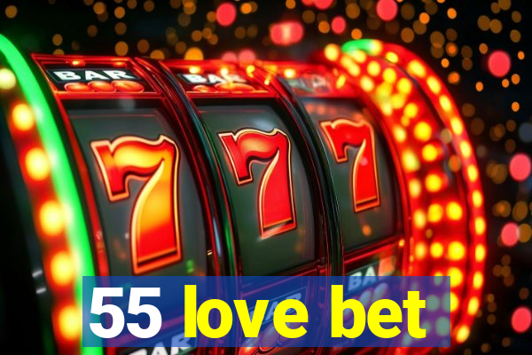 55 love bet