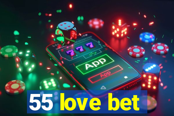 55 love bet