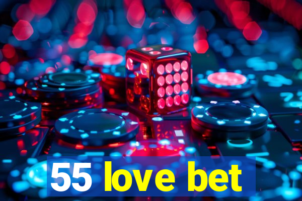 55 love bet