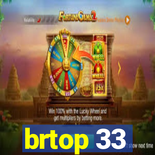 brtop 33