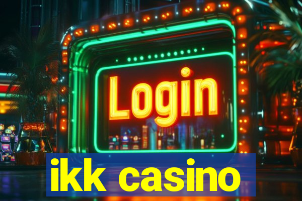 ikk casino