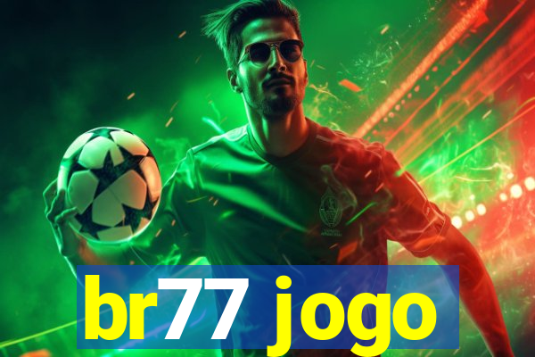 br77 jogo