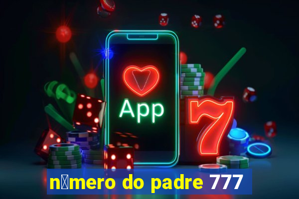 n煤mero do padre 777