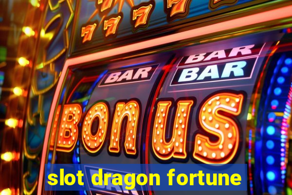 slot dragon fortune