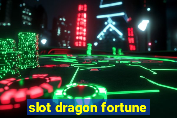 slot dragon fortune