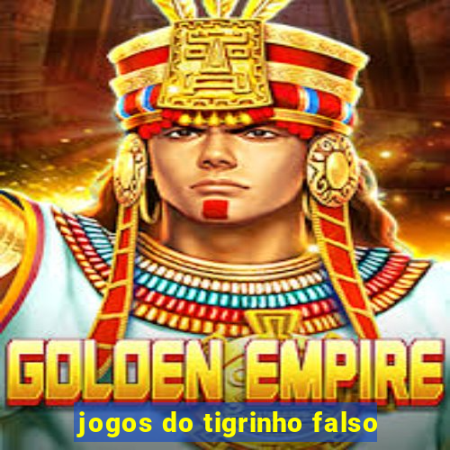 jogos do tigrinho falso