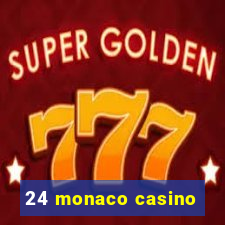 24 monaco casino