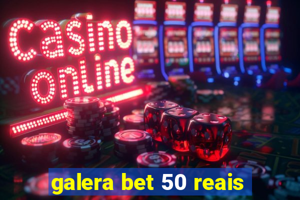 galera bet 50 reais