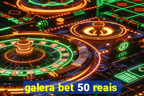 galera bet 50 reais