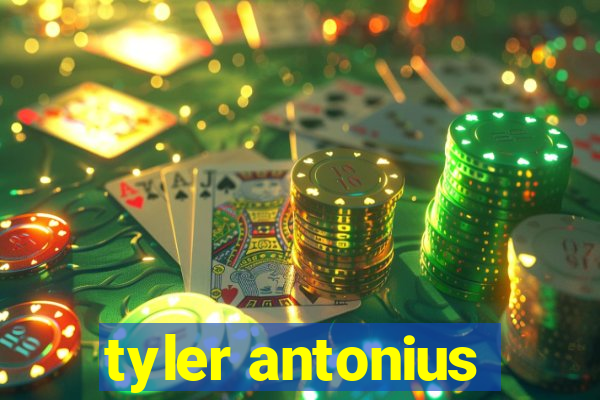 tyler antonius