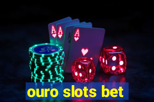 ouro slots bet