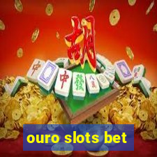 ouro slots bet