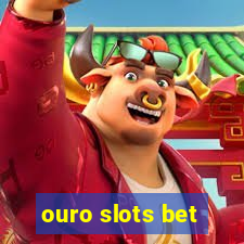 ouro slots bet