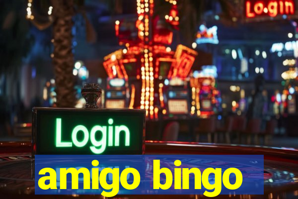 amigo bingo