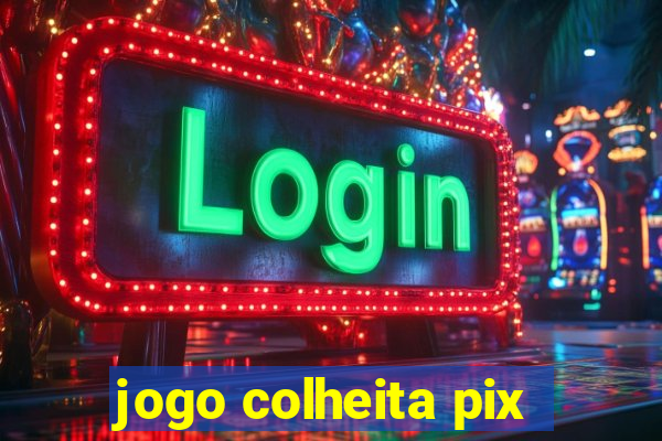 jogo colheita pix