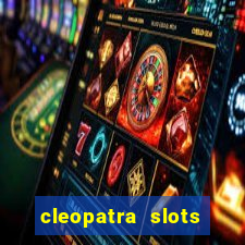 cleopatra slots games free