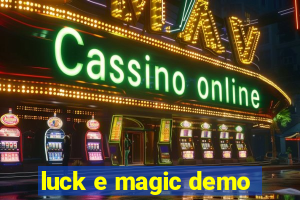 luck e magic demo