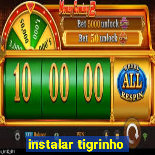 instalar tigrinho