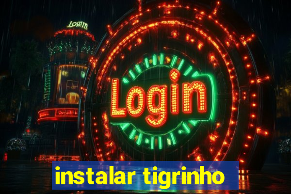 instalar tigrinho