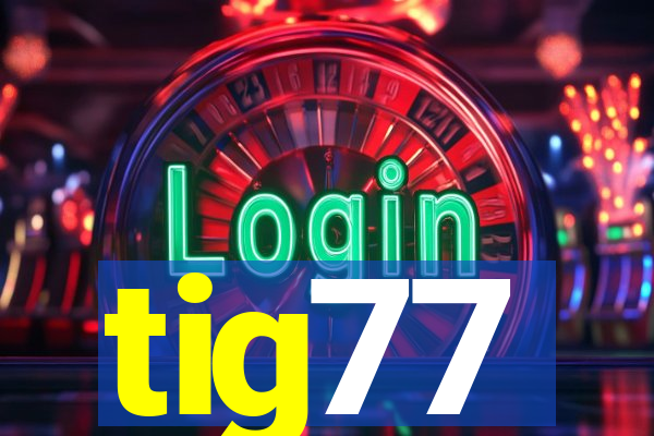 tig77