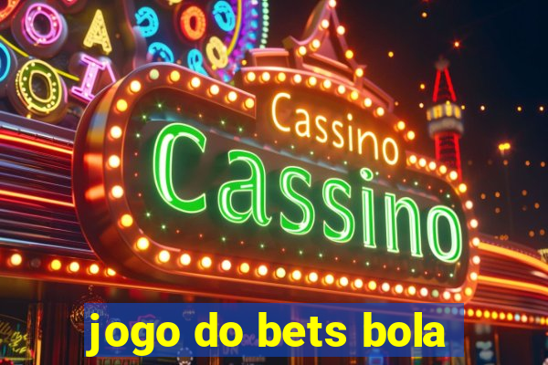 jogo do bets bola