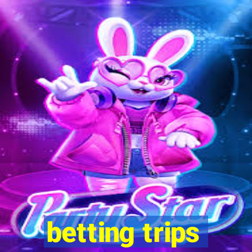 betting trips