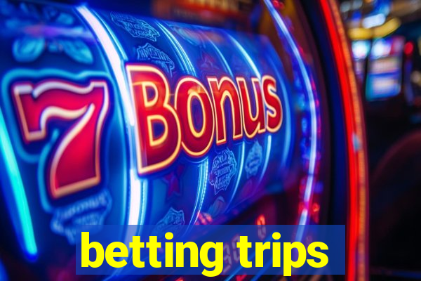 betting trips